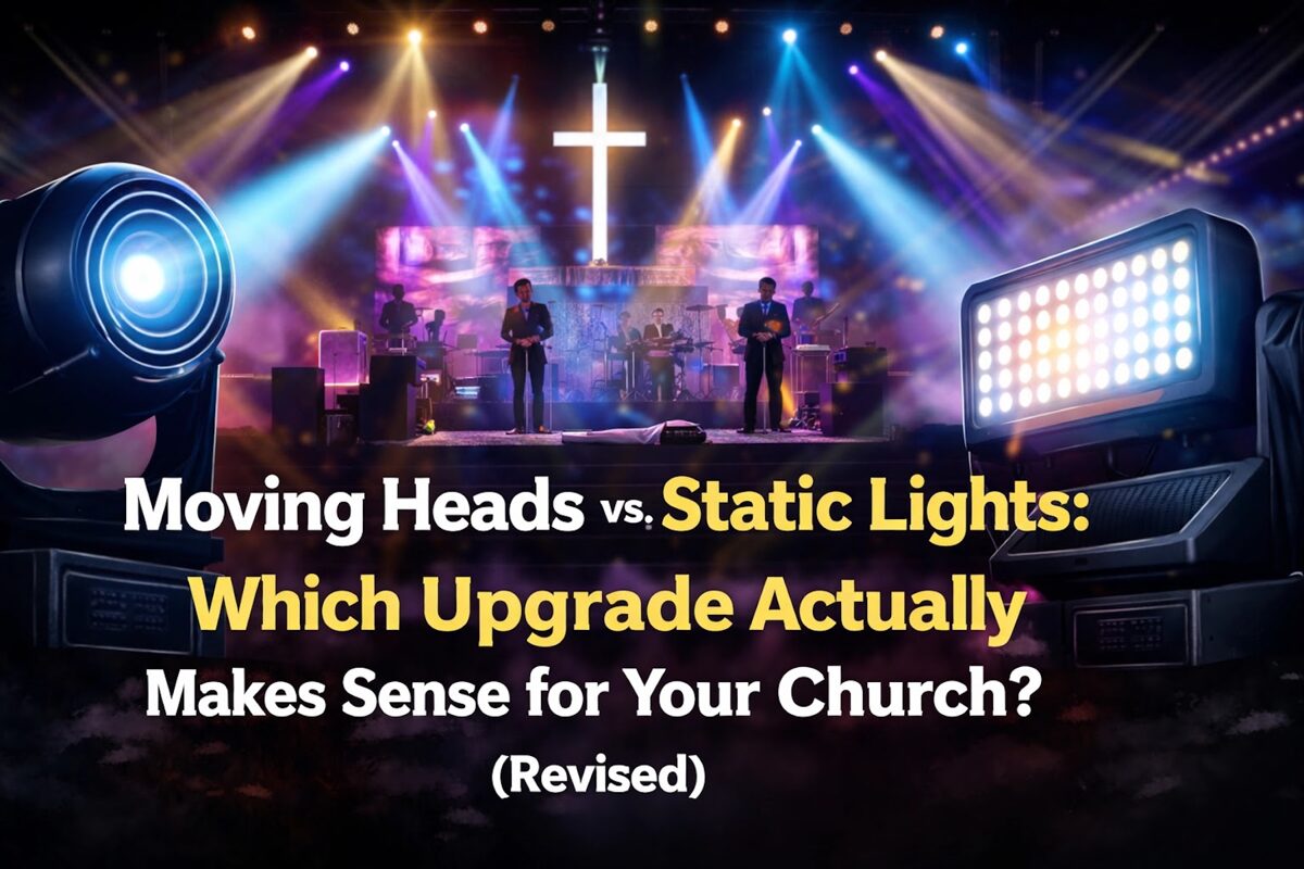 Moving Heads vs. Static Lights Which Upgrade Actually Makes Sense for Your Church?